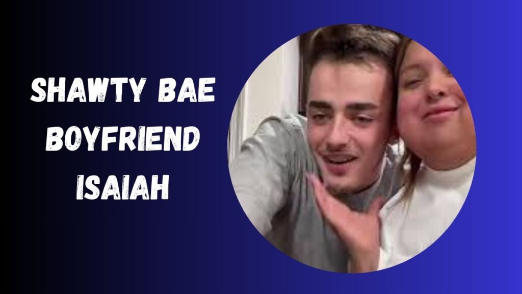 shawty bae boyfriend isaiah