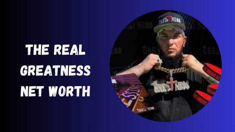 The Real Greatness Net Worth