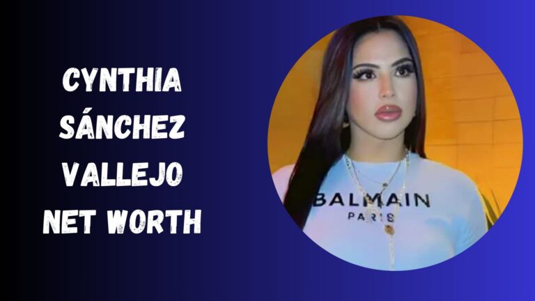Cynthia Sánchez Vallejo Net Worth