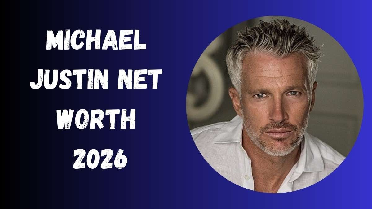 Michael Justin Net Worth