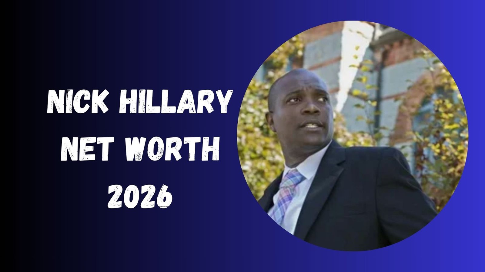 Nick Hillary Net Worth 2026