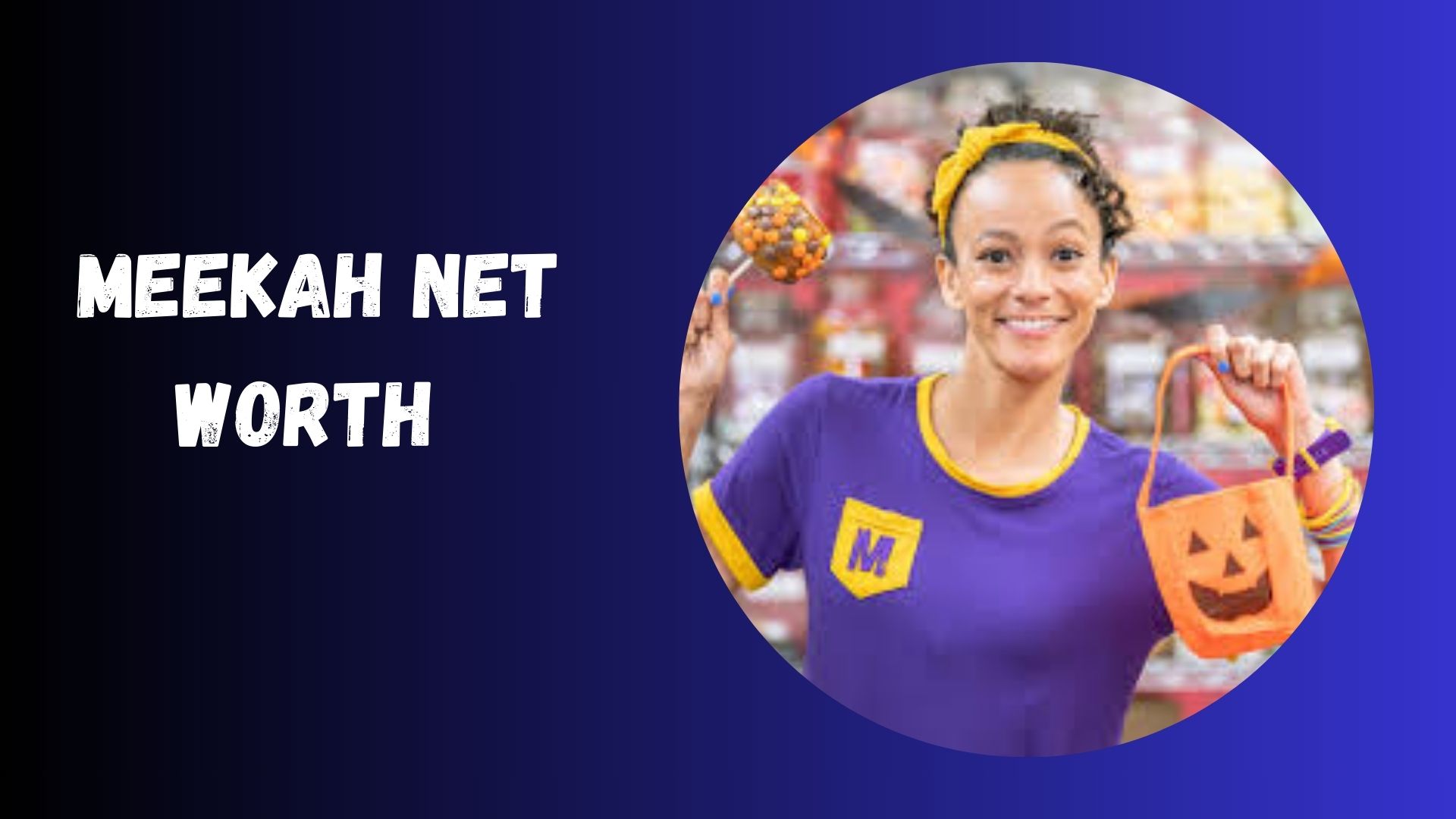 MEEKAH NET WORTH