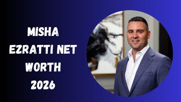 Misha Ezratti Net Worth