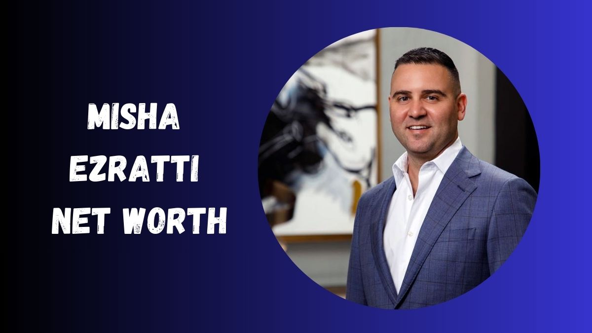 Misha Ezratti Net Worth