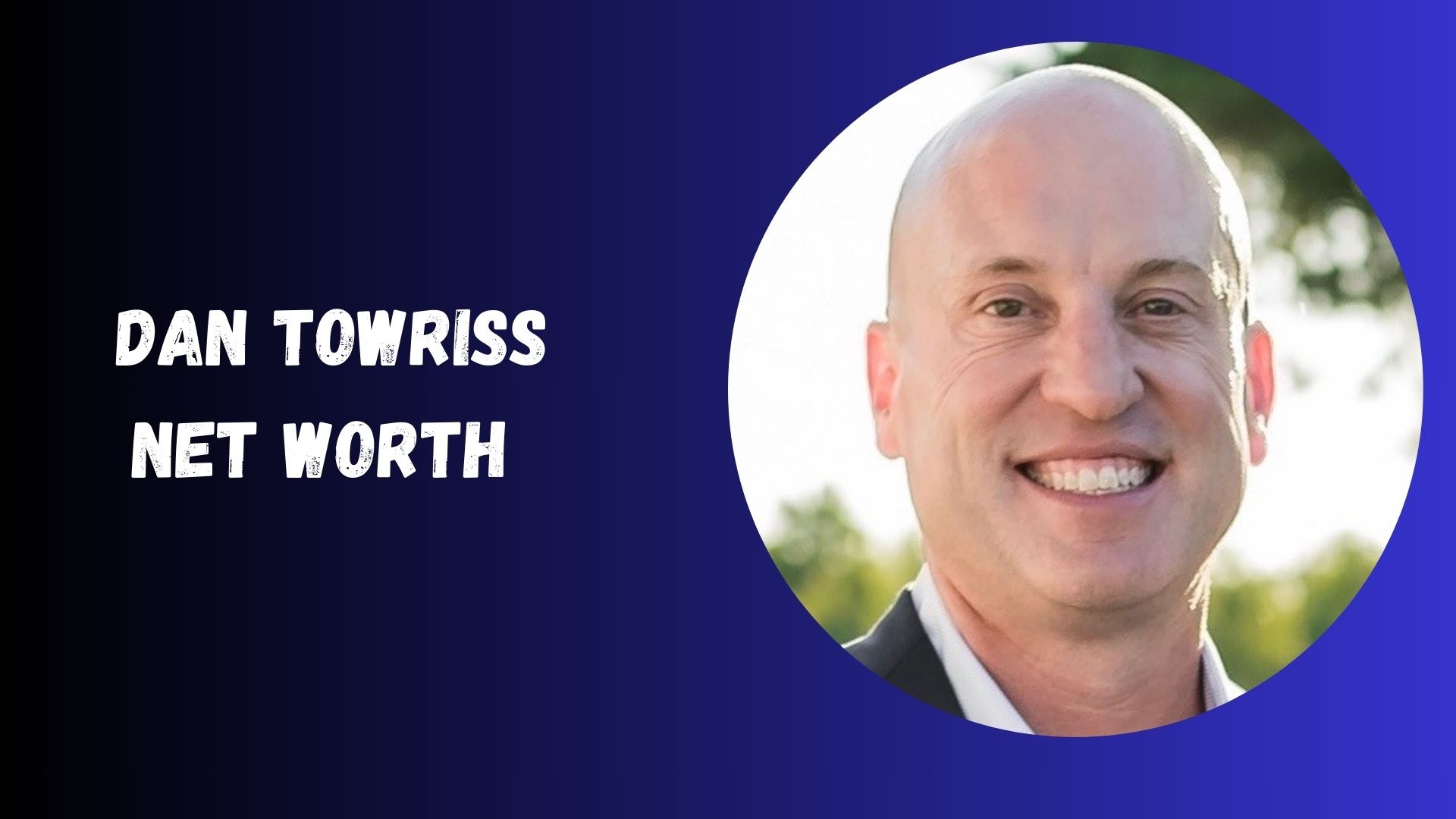 Dan Towriss Net Worth