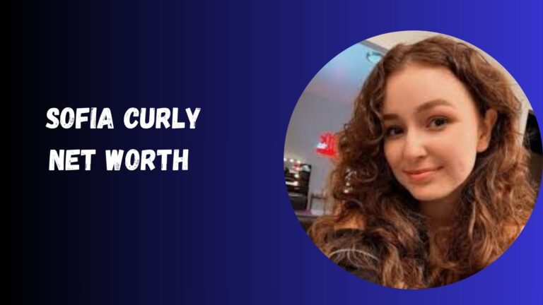 Sofia Curly Net Worth