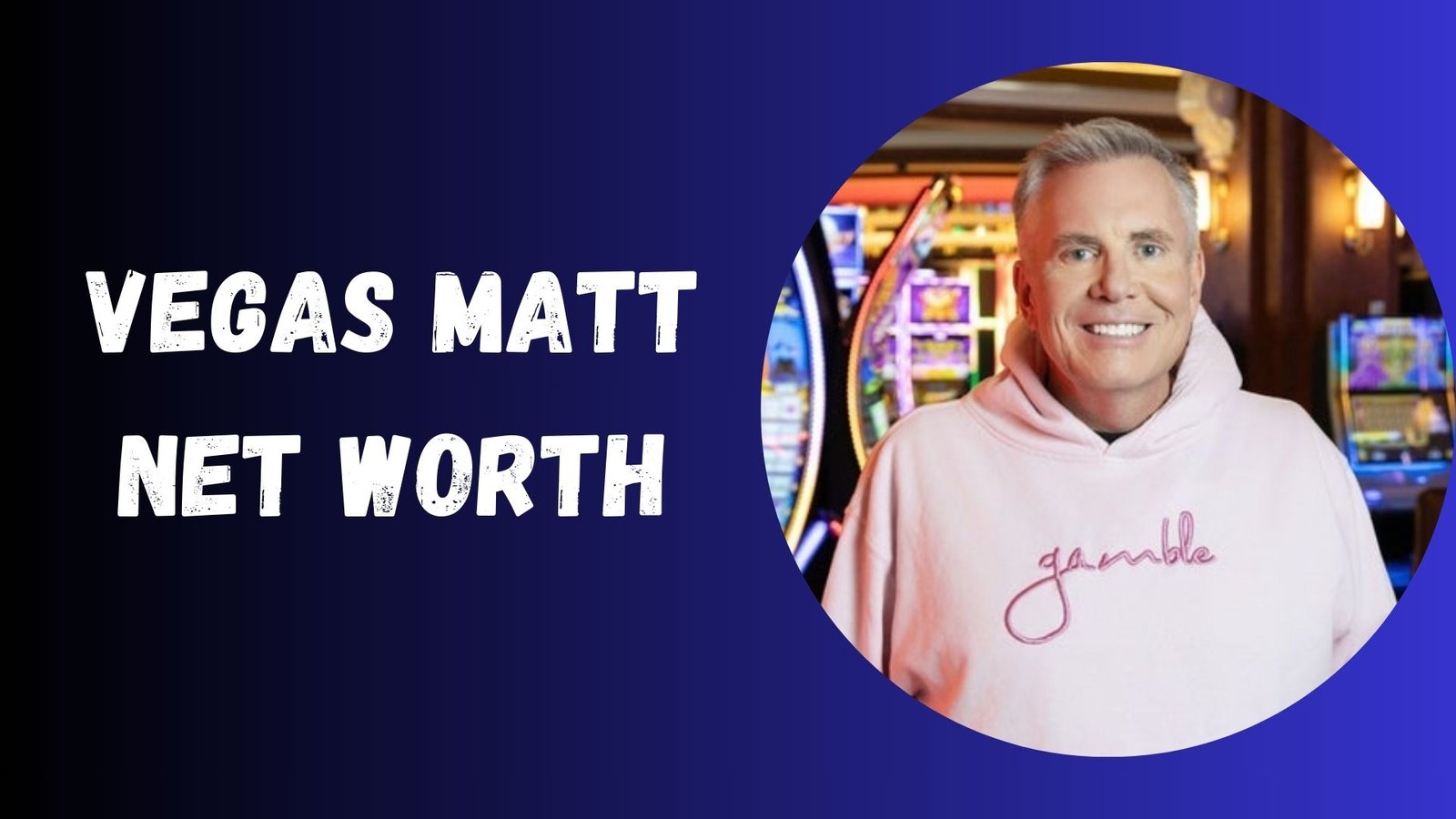 Vegas Matt Net Worth
